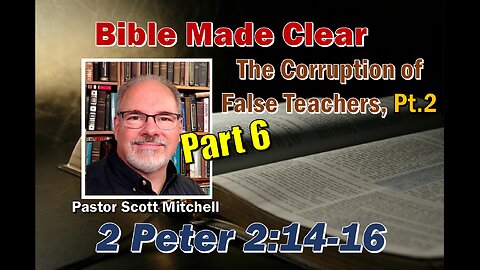 2 Peter 2:14-16 False Teachers Pt 6, Scott Mitchell