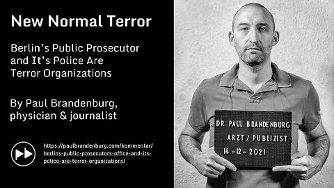 New Normal Terror - Berlin’s public prosecutor’s office and it’s police are terror organizations
