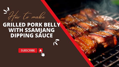 Grilled Pork Belly with Ssamjang Dipping Sauce