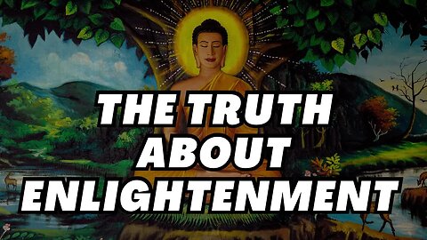 The Truth About Enlightenment