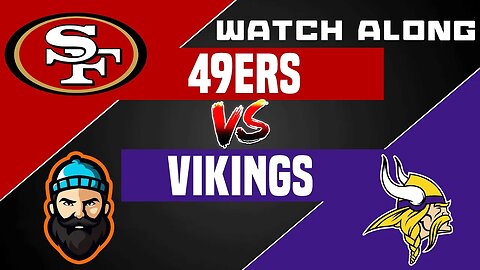 San Francisco 49ers vs Minnesota Vikings | Watch Along