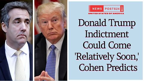 Donald Trump Indictment Could Come 'Relatively Soon,' Cohen Predicts #trump #trumpnews #donaldtrump