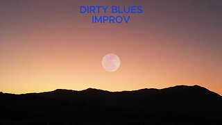 DIRTY BLUES IMPROV