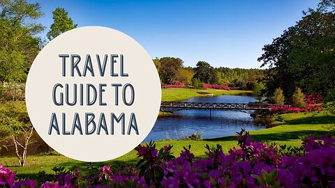 Discover the Best of Alabama: Your Ultimate Travel Guide