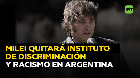 Gobierno de Milei eliminará el instituto contra la discriminación y el racismo en Argentina