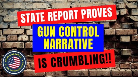 State Report Proves Gun-Control Narrative Is Crumbling!