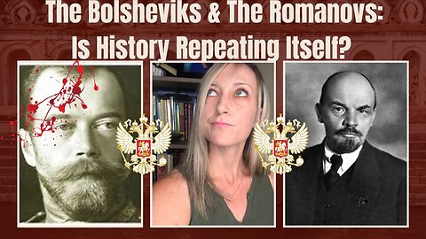 The Bolsheviks & The Romanovs: Is History Repeating Itself?