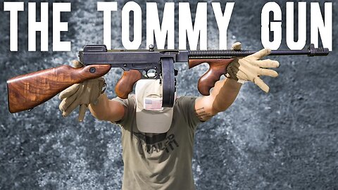 The Most ICONIC Gangster Gun Of All Time?! (The Tommy Gun)