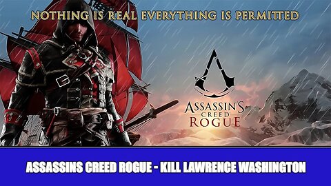 THE ASSASSINATION OF LAWRENCE WASHINGTON in AC ROGUE! No Commentary