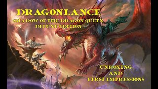 Dungeons and Dragons Dragonlance Shadow of the Dragon Queen Deluxe Edition Unboxing