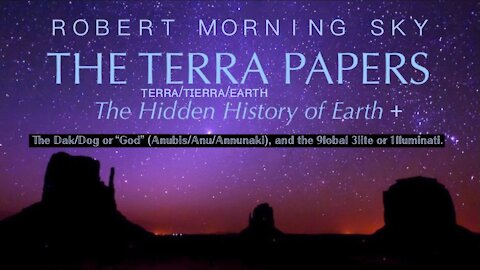 🌎 TERRA PAPERS ꧁Robert Morning Sky꧂ The Dak/Dog/God (Anubis/Annunaki) + The Global Elite/Illuminati
