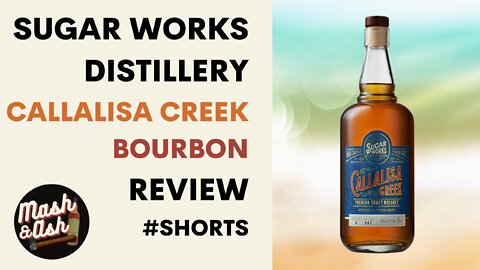 Sugar Works Distillery Callalisa Creek Bourbon Review