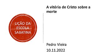 Lição da escola sabatina_A vitória de Cristo sobre a morte. 10.11.2022