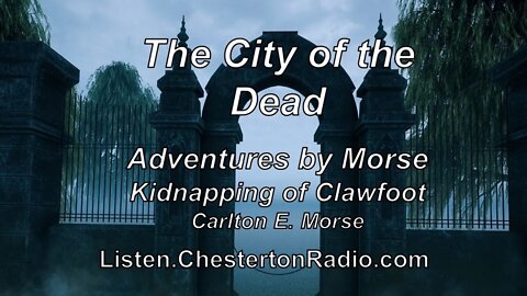 City of the Dead - Kidnapping of Clawfoot - Ep.8 - Adventures by Morse - Carlton E. Morse