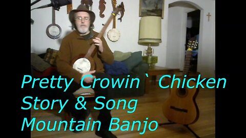 Pretty Crowin` Chicken - Banjo - Story & Song