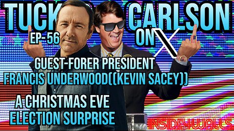 Tucker Carlson On X With Guest Francis Underwood\Kevin Spacey