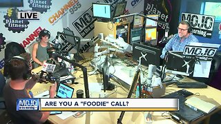 Mojo in the Morning: Are you a 'foodie' call?
