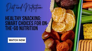 Healthy Snacking: Smart Choices for On-the-Go Nutrition