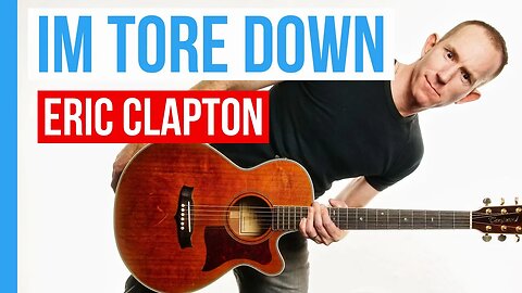 Im Tore Down ★ Eric Clapton ★ Acoustic Guitar Lesson [with PDF]