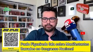 Paulo Figueiredo fala sobre Manifestantes Barrados no Congresso Nacional