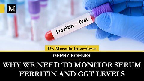 Why We Need To Monitor Serum Ferritin and GGT Levels – Interview With Gerry Koenig