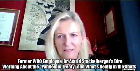 Former WHO Employee, Dr. Astrid Stuckelberger's Dire Warning About the “Pandemic Treaty” and What’s Really in the Shots