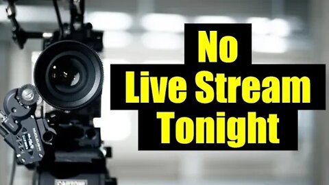 Due to a Birthday Party, No Live Stream Tonight