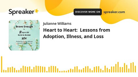 Heart to Heart: Lessons from Adoption, Illness, and Loss