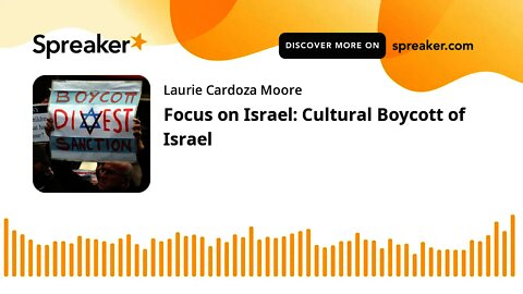 Focus on Israel: Cultural Boycott of Israel