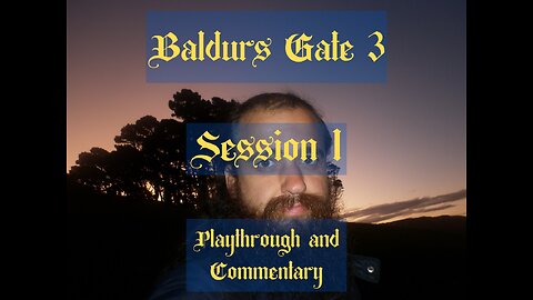 Baldurs Gate 3 Session 1 - Playthrough and commentary