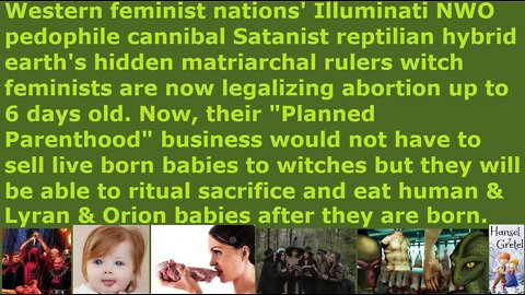 NWO Satanist witch feminists are now legalizing child sacrifice abortion rituals up to 6 days old