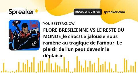 FLORE BRESILIENNE VS LE RESTE DU MONDE_le choc! La jalousie nous ramène au tragique de l’amour. Le p