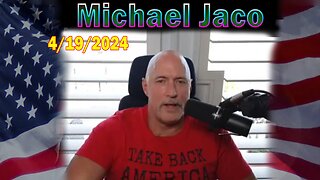 Michael Jaco Update Today: "Michael Jaco Important Update, April 19, 2024"