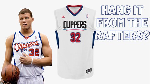 Should Blake Griffin become the first Clippers player to have his jersey retired?