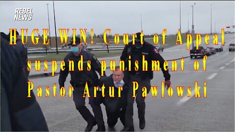 HUGE WIN! Court of Appeal suspends punishment of Pastor Artur Pawlowski [mirrored]