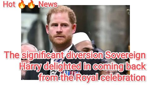The significant diversion Sovereign Harry delighted in coming back from the Royal celebration