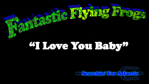 I Love You Baby - The Fantastic Flying Frogs