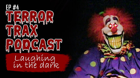 The Tale of Laughing in the Dark - Terror Trax Podcast #4