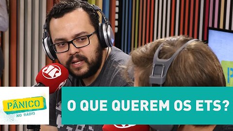 Afinal, o que querem os Ets? Juliano Pozati responde | Pânico