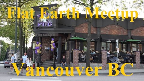 [archive] Flat Earth Meetup - Vancouver Canada September 21, 2017 ✅