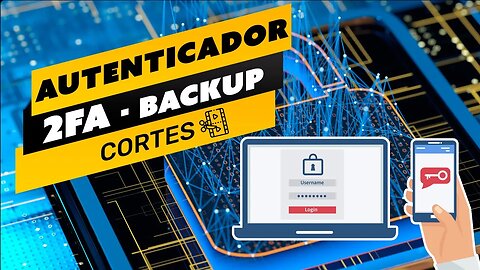 ⛏️🎬 GOOGLE AUTENTICATOR/AUTHY - COMO FAZER BACKUP 2FA E RECUPERAR SEUS CÓDIGOS