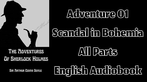 Adventure 01 - A Scandal in Bohemia by Sir Arthur Conan Doyle || English Audiobook