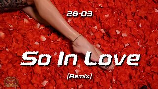 28-03 So In Love (Remix) (OFFICIAL MUSIC VIDEO)