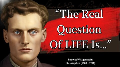 Ludwig Wittgenstein Quotes That Will OPEN YOURS EYES On YOUR LIFE.