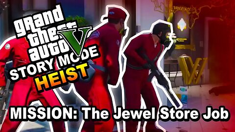 GRAND THEFT AUTO 5 Single Player 🔥 Mission ( HEIST ): THE JEWEL STORE JOB ⚡ Waiting For GTA 6 💰