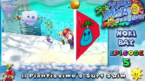 Super Mario Sunshine: Noki Bay [Ep. 5] - II Piantissimo's Surf Swim (commentary) Switch