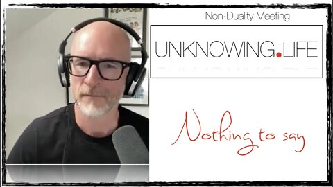 "Nothing to say" Live Non-Duality Meeting Recorded July 12th 2022 (Morning Meeting)