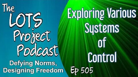 Exploring Various Systems of Control on The LOTS Project Podcast Episode 505