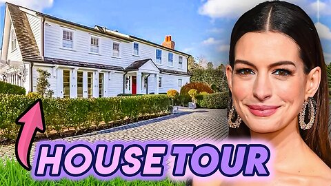 Anne Hathaway | House Tour | Her Luxurious New York & Los Angeles Real Estate