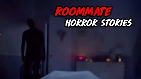 3 Scary True Roommate Horror Stories